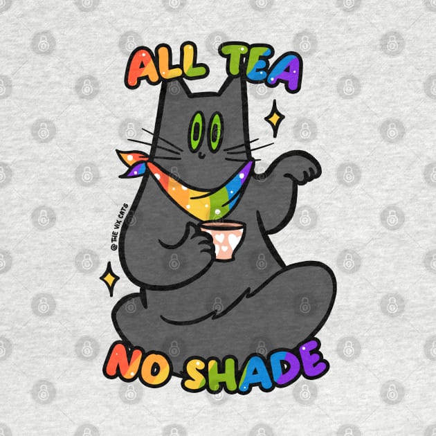 All tea, no shade! by The Vix Cats